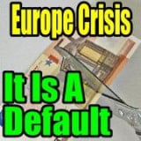 Europe Crisis - Greek Bond Haircut Is A Default In Every Sense