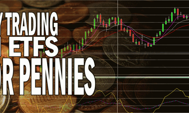 Day Trading In ETFs for Pennies and Big Returns