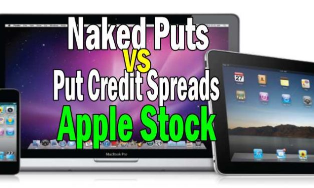 Apple Stock and Naked Puts Versus Put Credit Spreads
