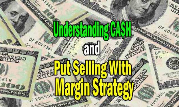 The Cash Portion of My Portfolio – Put Selling With Margin Strategy