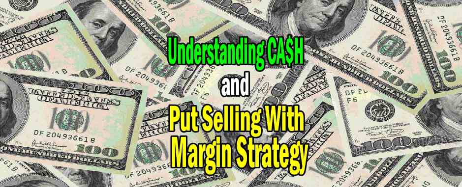 The Cash Portion of My Portfolio – Put Selling With Margin Strategy