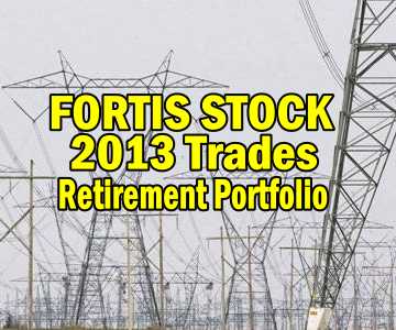 Fortis Stock (FTS Stock) 2013 Trades – Retirement Portfolio
