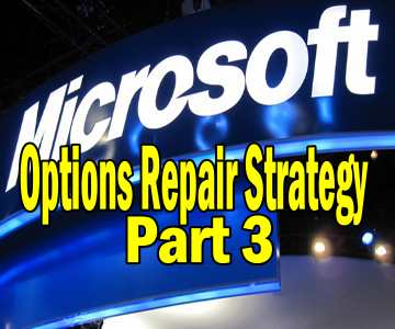 Microsoft Stock – Options Repair Strategy Part 3