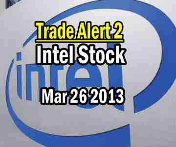 Trade Alert 2 – Intel Stock – March 26 2013