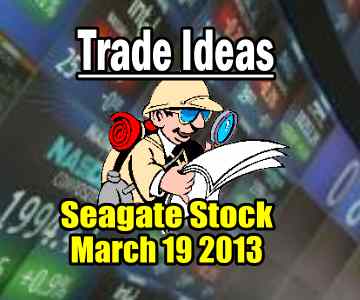 Trade Ideas – Seagate Stock (STX) for March 19 2013