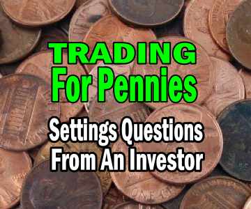 Trading For Pennies Questions on Settings
