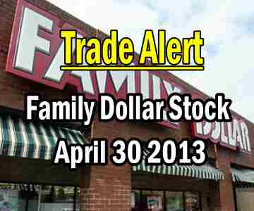 Trade Alert – Family Dollar Stock – Apr 30 2013