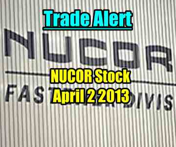 Trade Alert – Nucor Stock (NUE) – April 2 2013