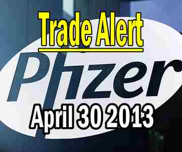 Trade Alert – Pfizer Stock – Apr 30 2013