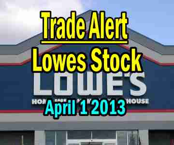 Trade Alert – Lowes Stock (LOW) Apr 1 2013