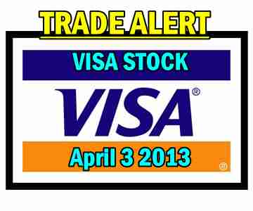 Trade Alert – VISA Stock – Apr 3 2013