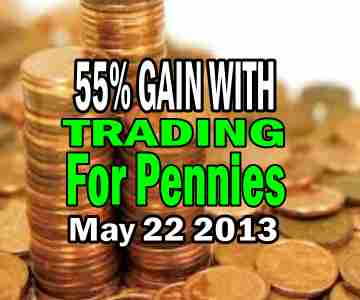 55% Return on Trading For Pennies Strategy Trade May 22 2013