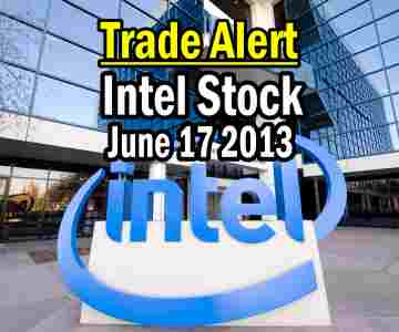 Trade Alert – Intel Stock (INTC) June 17 2013