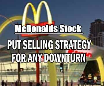 McDonalds Stock Put Selling Strategy For Any Downturn or Market Correction