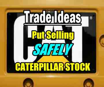 Trade Ideas – Put Selling Safely Caterpillar Stock