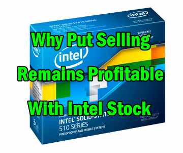 Why Put Selling Remains Profitable With Intel Stock