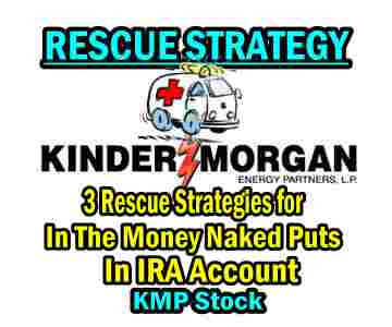 Rescue Strategy On KMP Stock In The Money Puts Sold in IRA.