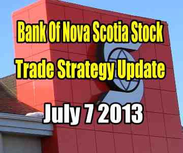 Trade Idea – Update On Bank Of Nova Scotia Stock (BNS) July 7 2013