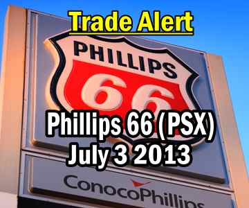 Trade Alert – Phillips 66 Stock (PSX) – July 3 2013