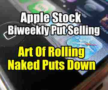 Art of Rolling Down Naked Puts In Apple Stock Biweekly Put Selling Strategy