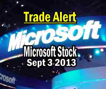 Trade Alert – Microsoft Stock (MSFT) for Sept 3 2013