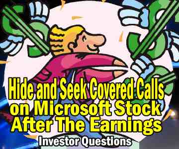Hide and Seek Covered Calls Question On Microsoft Stock After The Earnings – Mentoring Tips