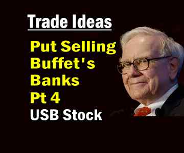 Trade Ideas – Put Selling Buffett’s Bank Stocks Part 4 – US Bancorp Stock: USB Stock