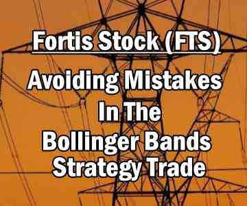 Bollinger Band Strategy Trade – Avoiding Mistakes on Fortis Stock (FTS) – Nov 11 2013