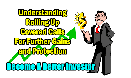 Understanding Rolling Up Covered Calls For Further Gains and Protection -Microsoft and Lowes