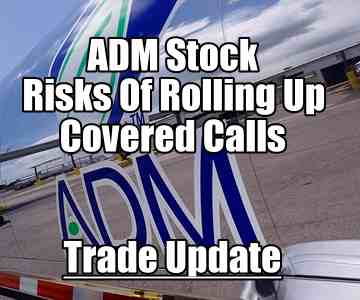 Archer Daniels Midland Stock (ADM) Update – Risks Of Rolling Up Covered Calls