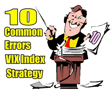 10 Common Errors To Avoid With The VIX Index Strategy