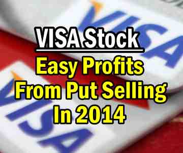 Easy Profits From Put Selling VISA Stock (V) in 2014