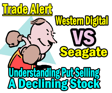 Seagate Stock (STX) Trade Alert – March 7 2014 – Understanding Put Selling Against A Declining Stock For Larger Premiums