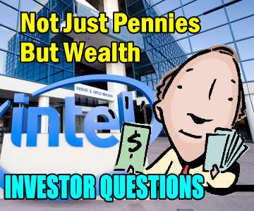 Investor Question On Intel Stock Trade Ideas – Not Just Pennies But Wealth
