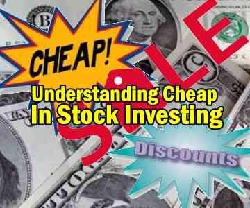 Understanding What Cheap Means When Investing In Stocks