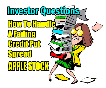 How To Handle A Failing Credit Put Spread – Investor Questions On Apple Stock