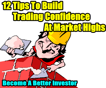 12 Tips To Build Trading Confidence For Put Selling At Market Highs – Become A Better Investor