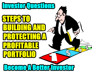Steps To Building and Protecting a Profitable Portfolio – Investor Questions