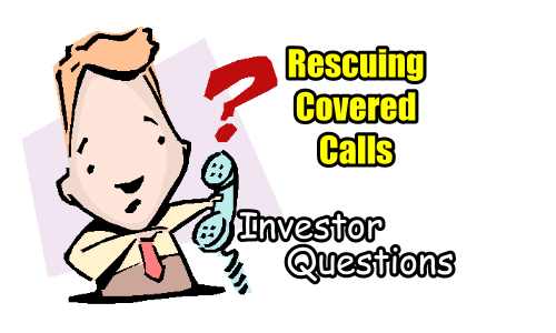 Rescuing Covered Calls In A Crazy Situation – Investor Questions