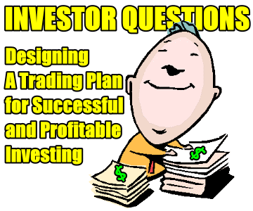 Designing A Trading Plan for Successful and Profitable Investing  – Investor Questions