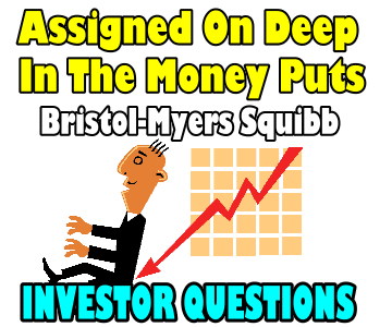 Bristol-Myers Squibb Stock (BMY) – Assigned On Deep In The Money Puts – Investor Questions
