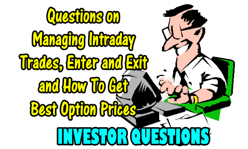 Questions On Managing Intraday Trading and Getting Best Option Pricing
