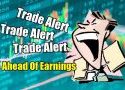 Trade Alert Ahead Of Earnings