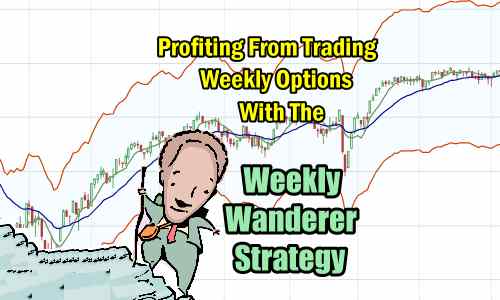 Using The Weekly Wanderer Strategy Trade For Covered Calls – Sep 23 2018