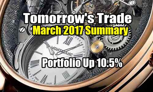 Tomorrow’s Trade Portfolio Up 10.5% To March 31 2017 – Trades Reviewed