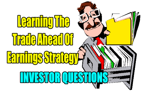 Investor Questions On Learning The Trade Ahead Of Earnings Strategy