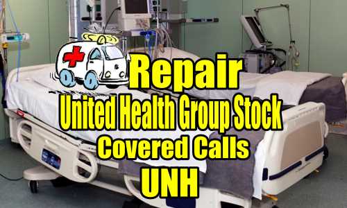 Repair United Health Group Stock (UNH) Covered Calls Trade – Investor Questions