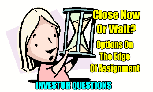 Handling Short Put Positions Sitting On The Edge Of Assignment – Investor Questions – June 26 2018