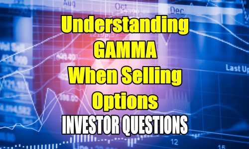 Understanding Gamma When Selling Options – Investor Questions – June 26 2018