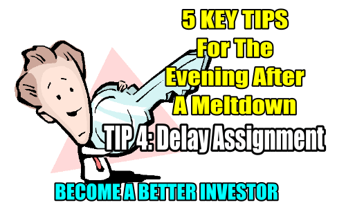 5 Key Tips For A Market Meltdown – TIP 4: Delay Assignment and Aim for Income – Become A Better Investor – Oct 10 2018